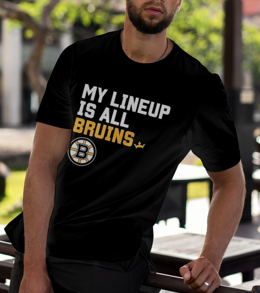 Boston Bruins My Lineup Is All Bruins T-Shirt