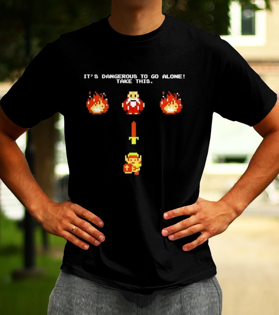 It's Dangerous To Go Alone Take This Legend Giving Link A Sword T-Shirt