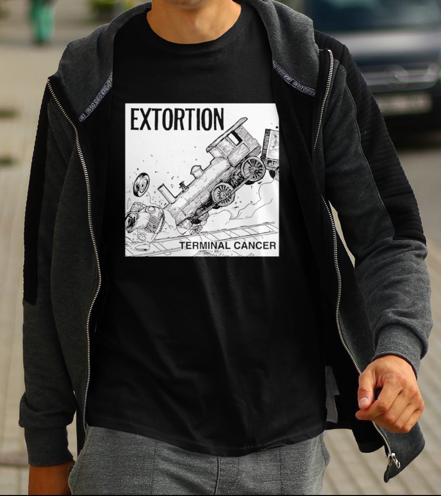 EXTORTION Terminal Cancer Train Crash T-Shirt