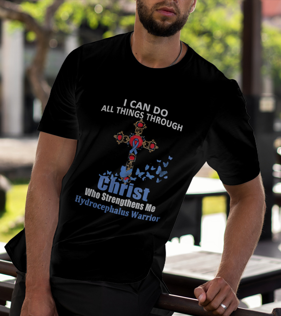 I Can Do All Things Through Christ Who Strengthens Me Hydrocephalus Warrior Blue Ribbon Cross Butterflies T-Shirt