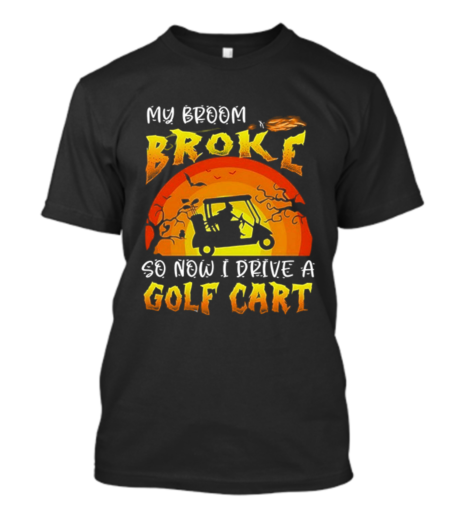 My Broom Broke So Now I Drive A Golf Cart Halloween T-Shirt