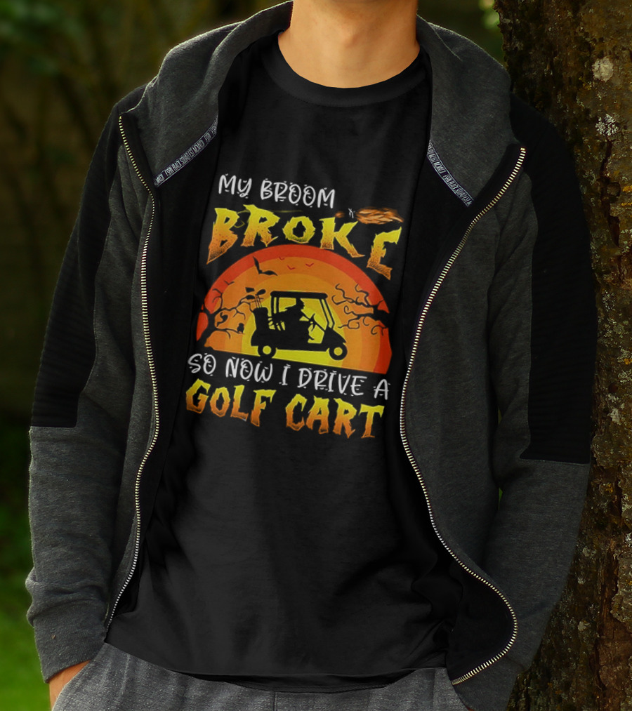 My Broom Broke So Now I Drive A Golf Cart Halloween T-Shirt