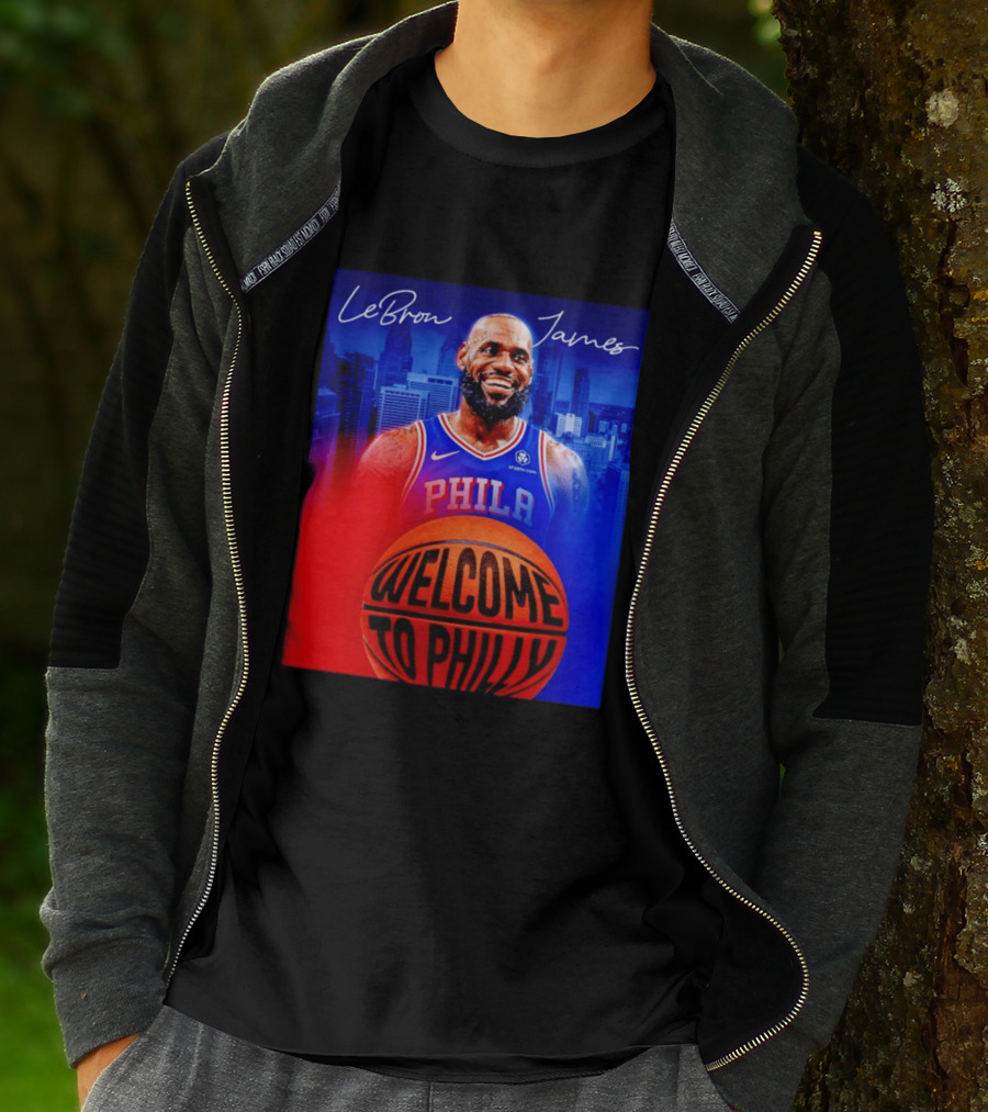 LeBron James Welcome To Philly Philadelphia 76ers Basketball T-Shirt