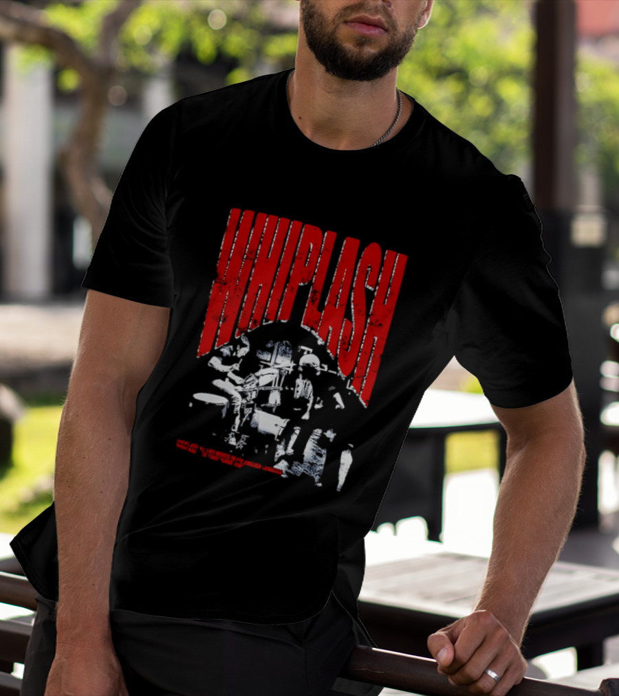 Whiplash There Are No Two Words In The English Language More Harmful Than Good Job T-Shirt