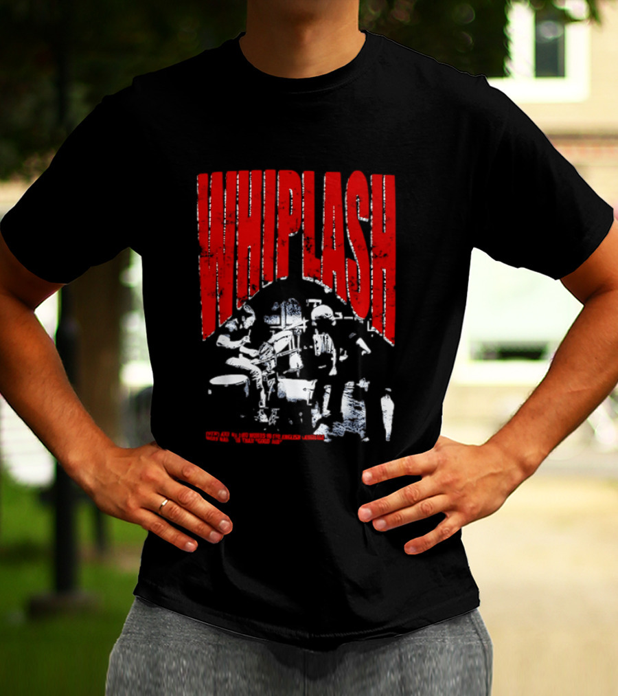 Whiplash There Are No Two Words In The English Language More Harmful Than Good Job T-Shirt