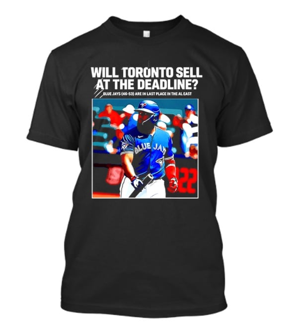 Will Toronto Blue Jays Sell At The Deadline Baseball Fan Question T-Shirt