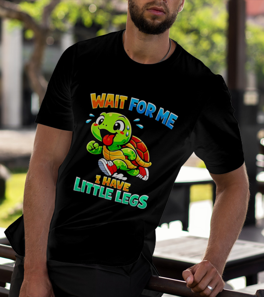 Wait For Me I Have Little Legs Cute Running Turtle T-Shirt