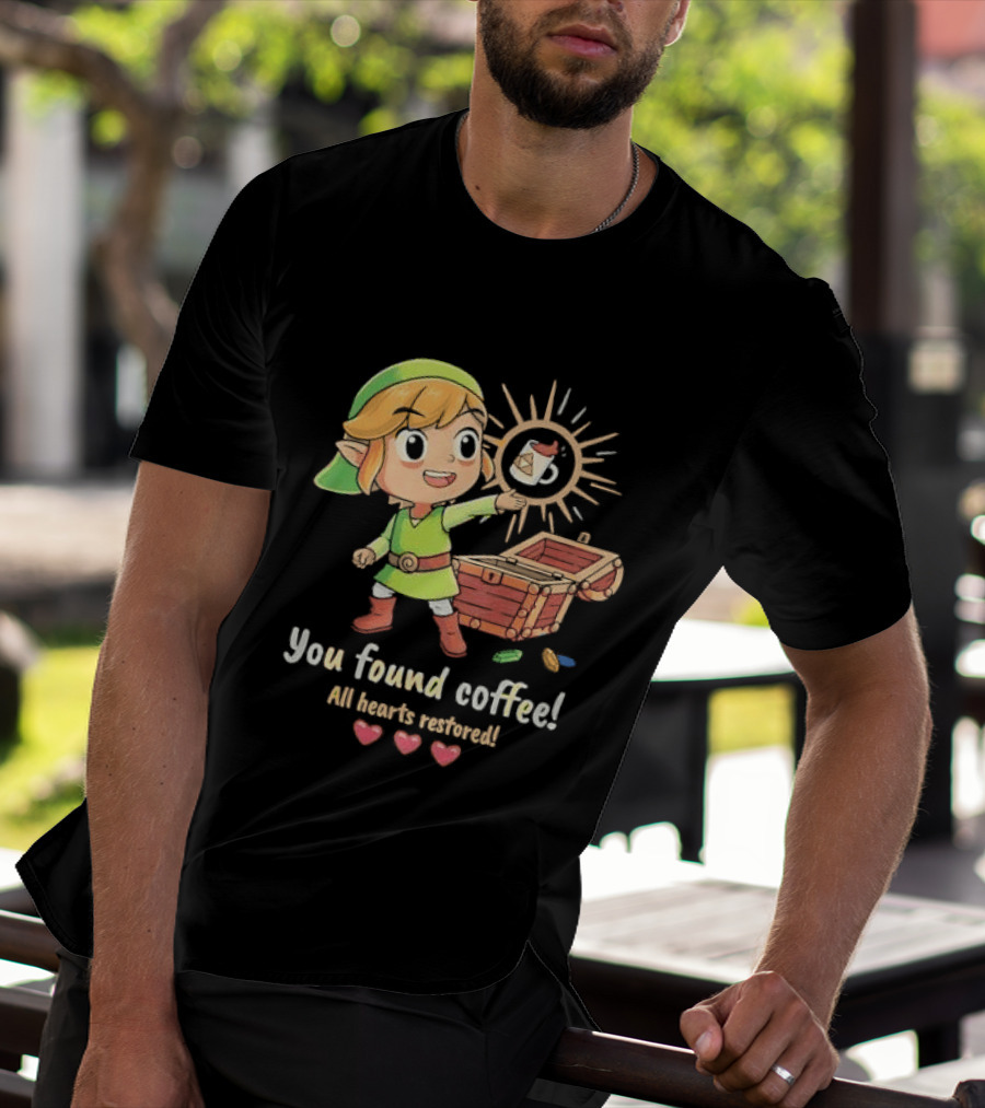 Zelda Gamer You Found Coffee All Hearts Restored Fantasy Adventure Cup Legend T-Shirt