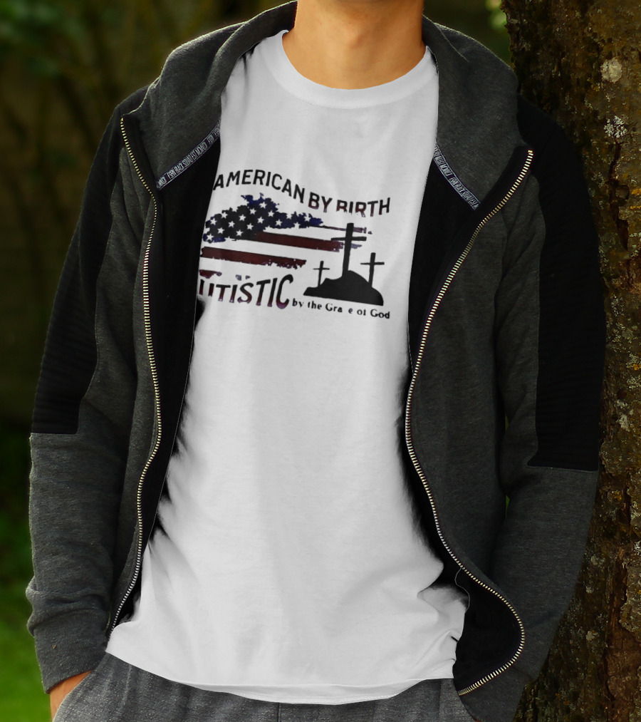 American By Birth Autistic By The Grace Of God Patriotic Religious Flag And Crosses T-Shirt