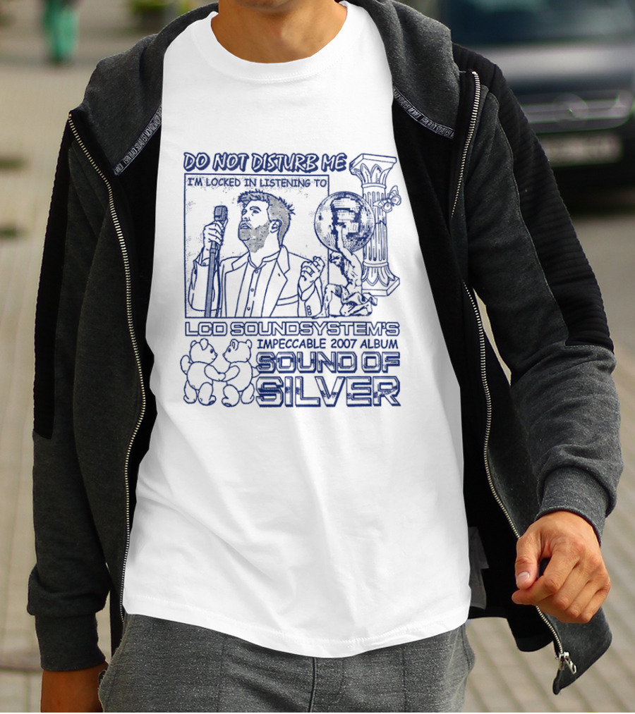 Do Not Disturb Me I'm Locked In Listening To LCD Soundsystem's Impeccable 2007 Album Sound Of Silver T-Shirt