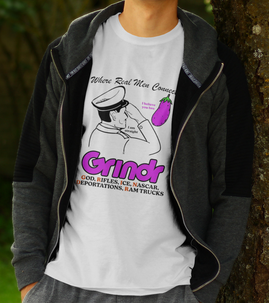 Grindr Where Real Men Connect God Rifles ICE NASCAR Deportations Ram Trucks I Believe You Too T-Shirt
