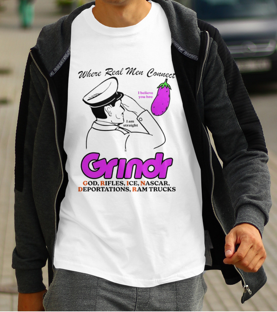 Grindr Where Real Men Connect God Rifles ICE NASCAR Deportations Ram Trucks I Believe You Too T-Shirt