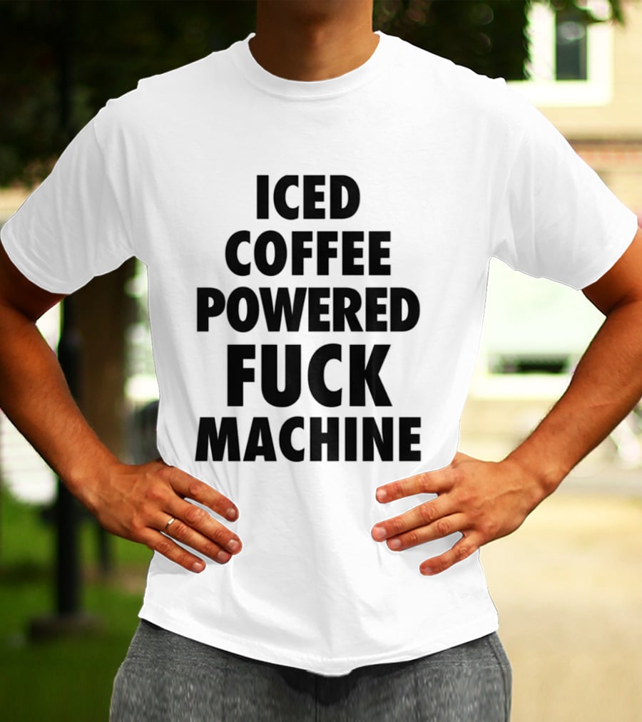 Iced Coffee Powered Bold Statement Machine T-Shirt