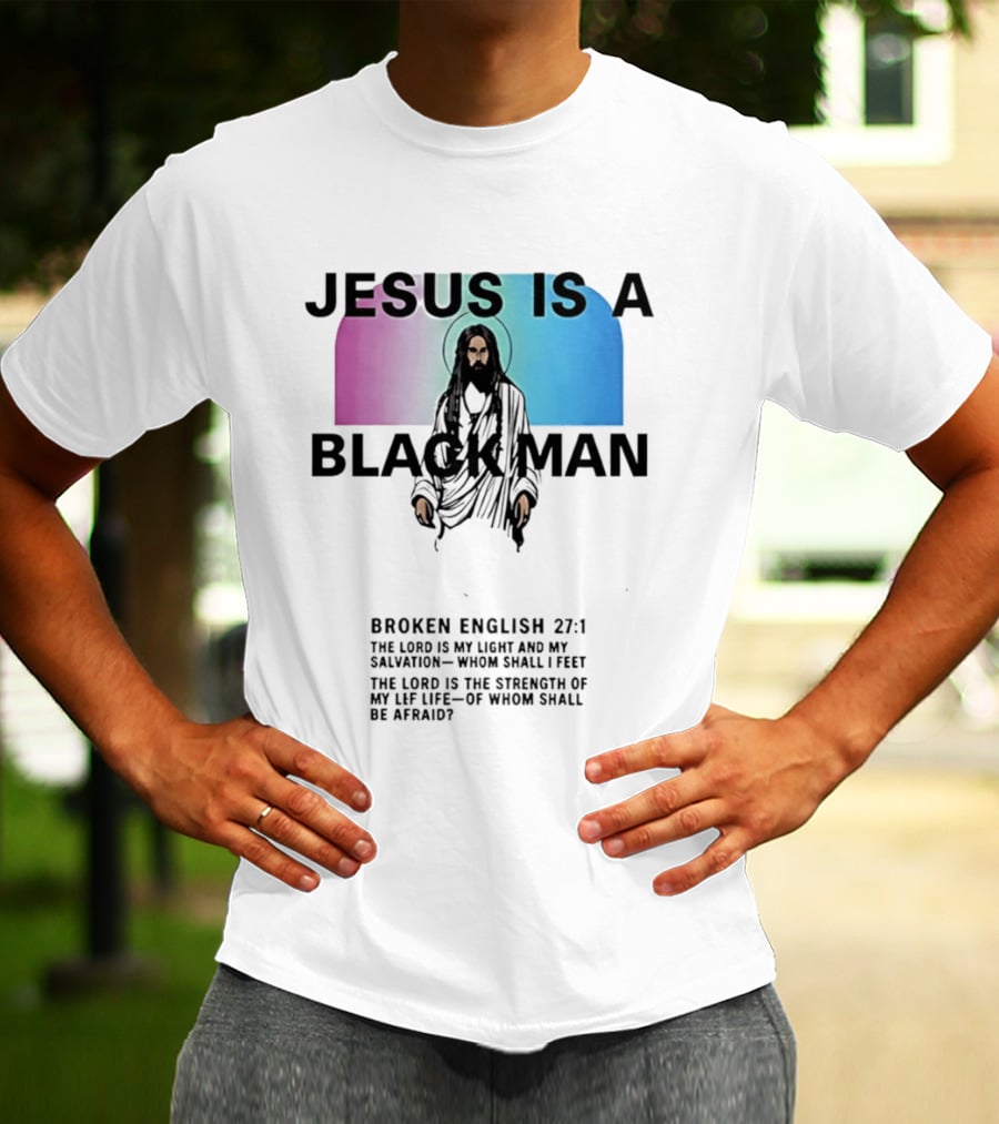 Jesus Is A Black Man Broken English 27:1 Jamie Foxx 2026 T-Shirt