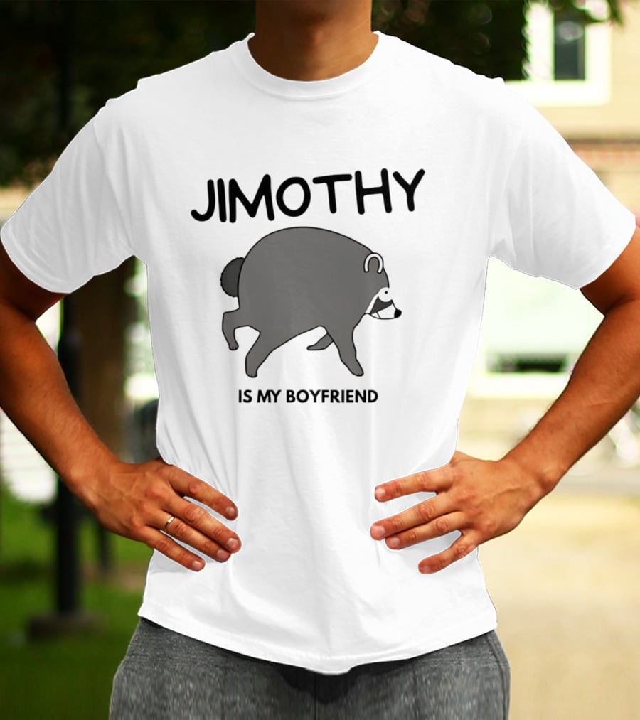 Jimothy Is My Boyfriend Funny Raccoon Love T-Shirt