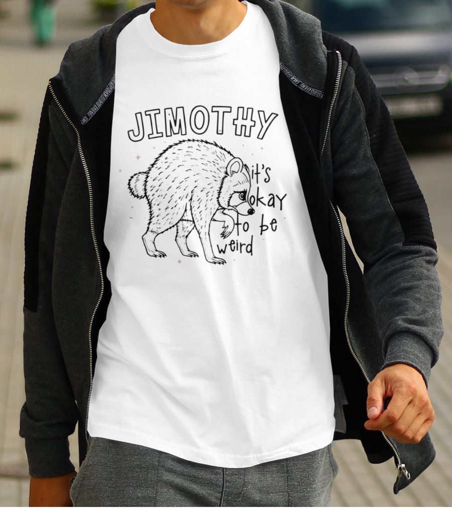 Jimothy Raccoon It's Okay To Be Weird T-Shirt