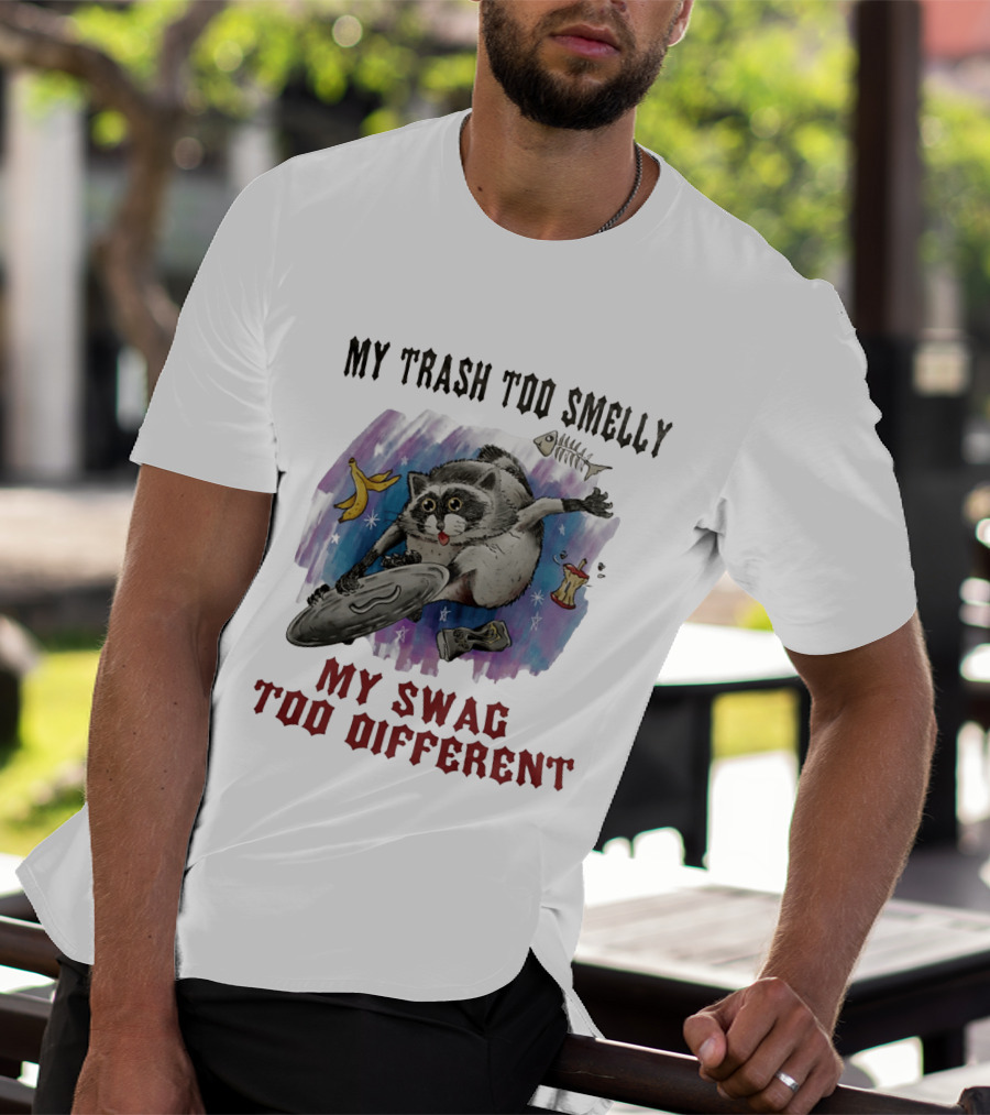 My Trash Too Smelly My Swag Too Different Raccoon Humor Jimothy T-Shirt