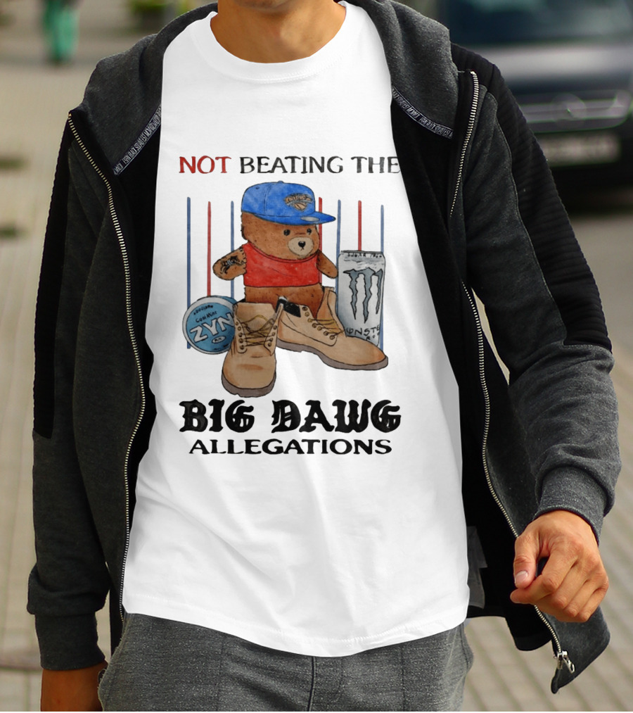 Not Beating The Big Dawg Allegations Knicks Bear Zyn Monster T-Shirt