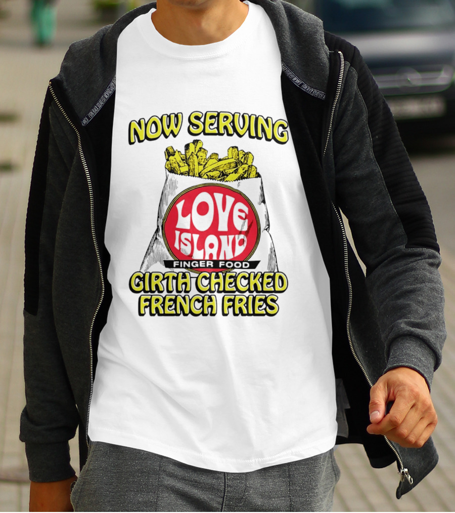 Now Serving Love Island Finger Food Girth Checked French Fries T-Shirt