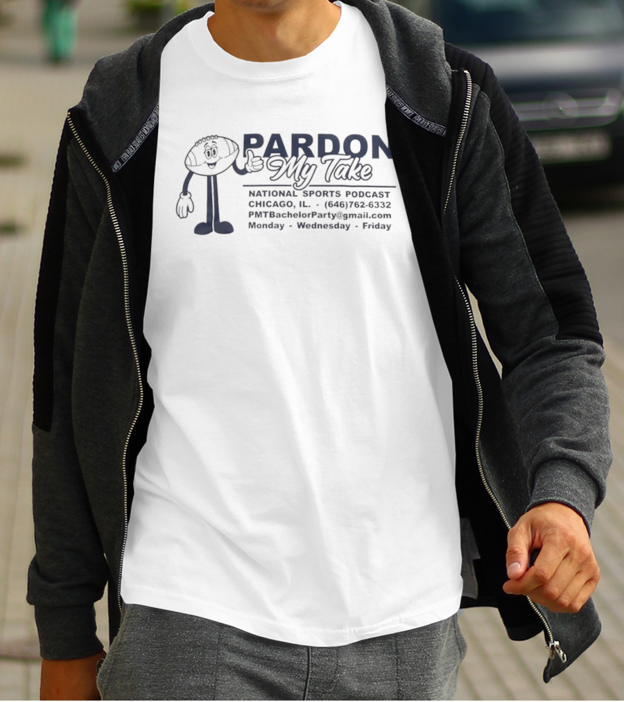 Pardon My Take National Sports Podcast Chicago Monday Wednesday Friday T-Shirt