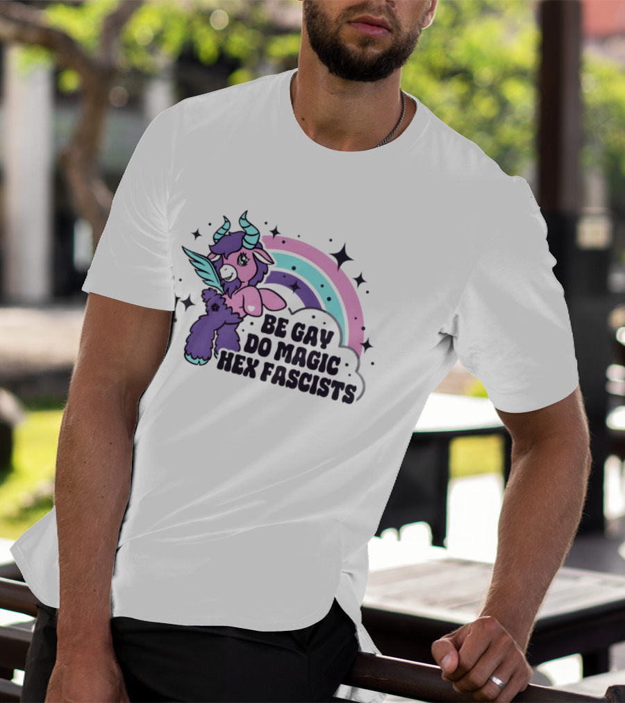 Be Gay Do Magic Hex Fascists Unicorn Rainbow LGBTQ+ Pride T-Shirt