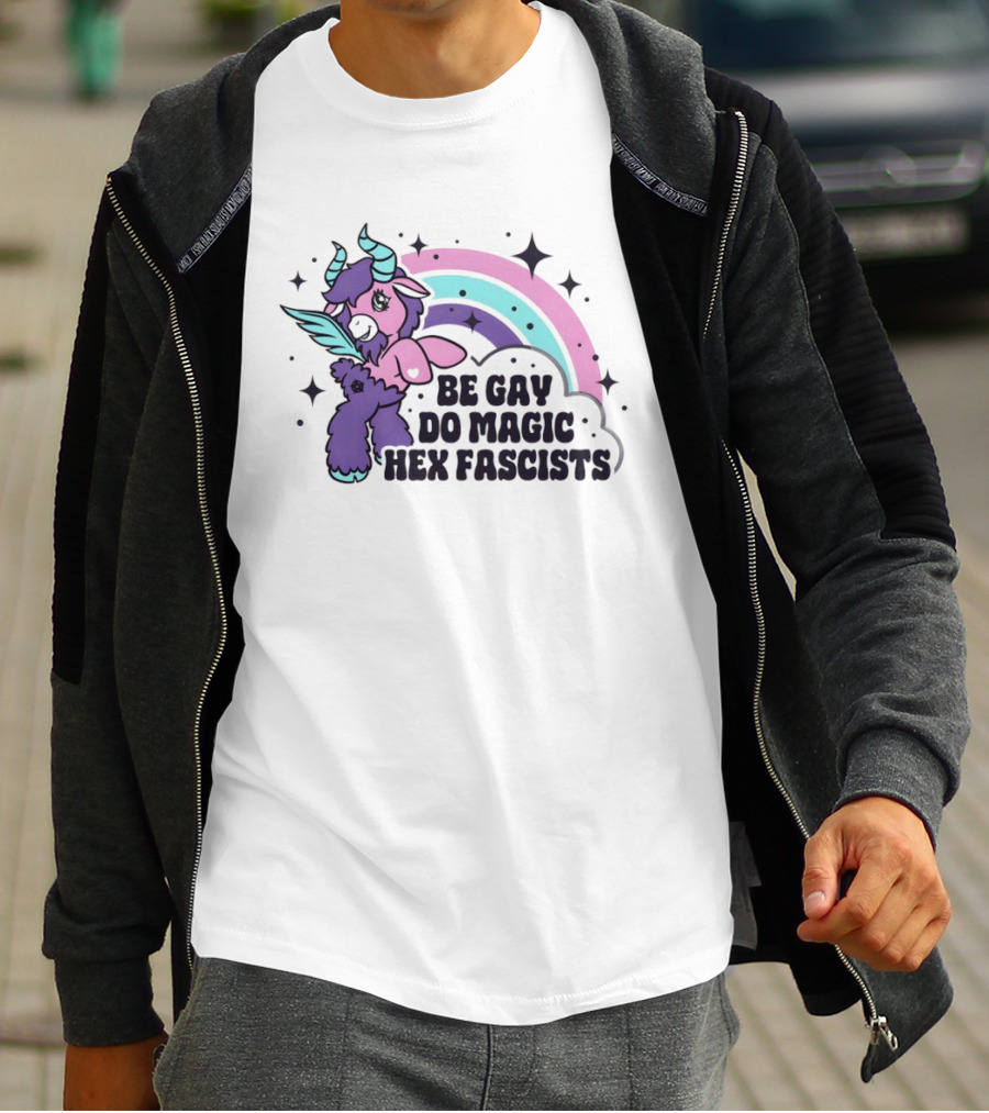 Be Gay Do Magic Hex Fascists Unicorn Rainbow LGBTQ+ Pride T-Shirt