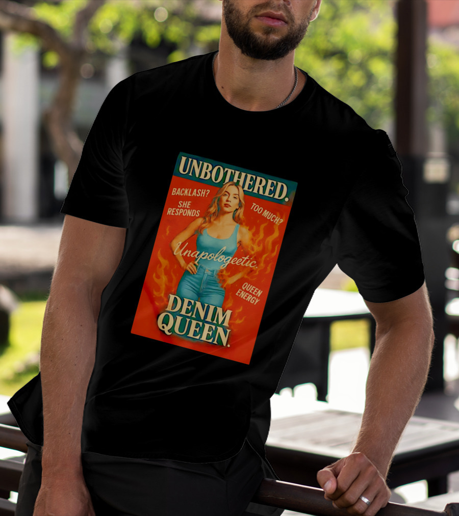 Unbothered Unapologetic Denim Queen Backlash She Responds Queen Energy T-Shirt