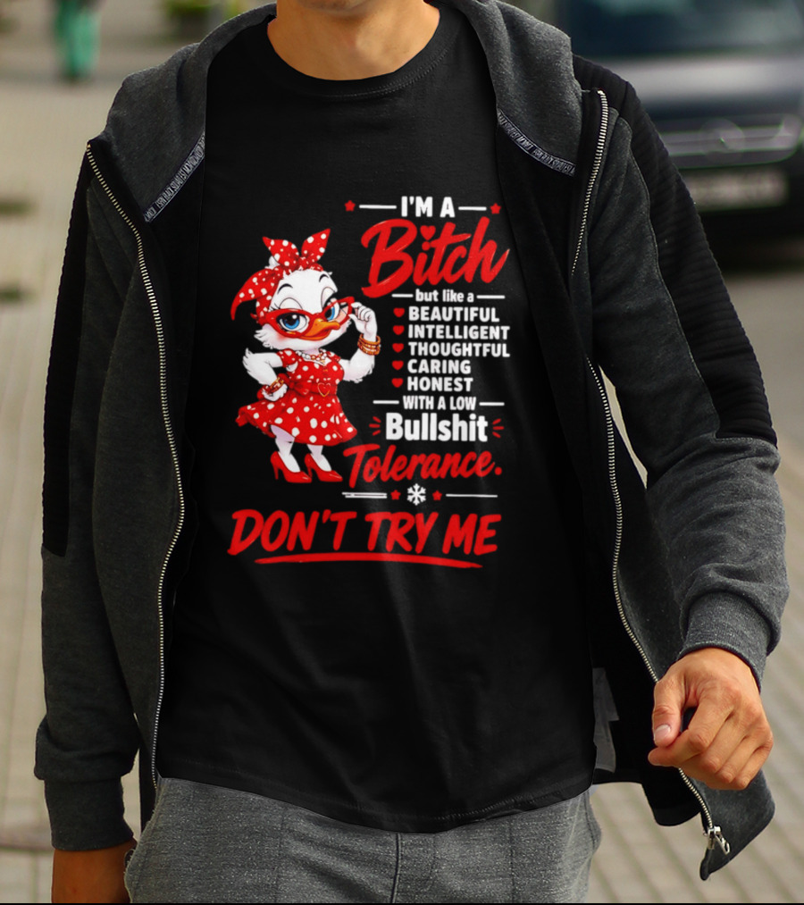 I'm A Bitch Beautiful Intelligent Thoughtful Caring Honest Bullshit Tolerance Don't Try Me T-Shirt
