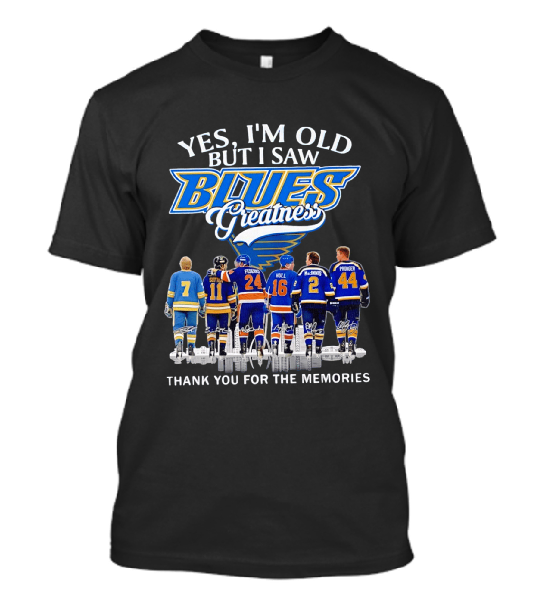 Yes I'm Old But I Saw Blues Greatness Thank You For The Memories St. Louis Legends Sutton Federko Hull McInnis Pronger T-Shirt
