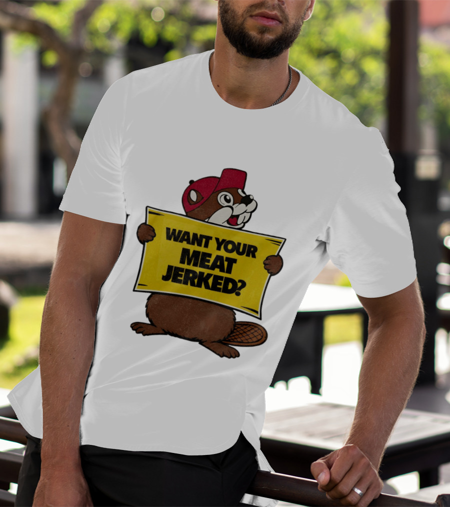 Buc Ee's Beaver Want Your Meat Jerked Sign Bold Text Red Cap T-Shirt