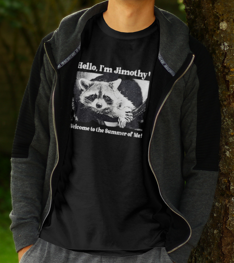 Hello I'm Jimothy Raccoon Welcome To The Summer Of Me T-Shirt