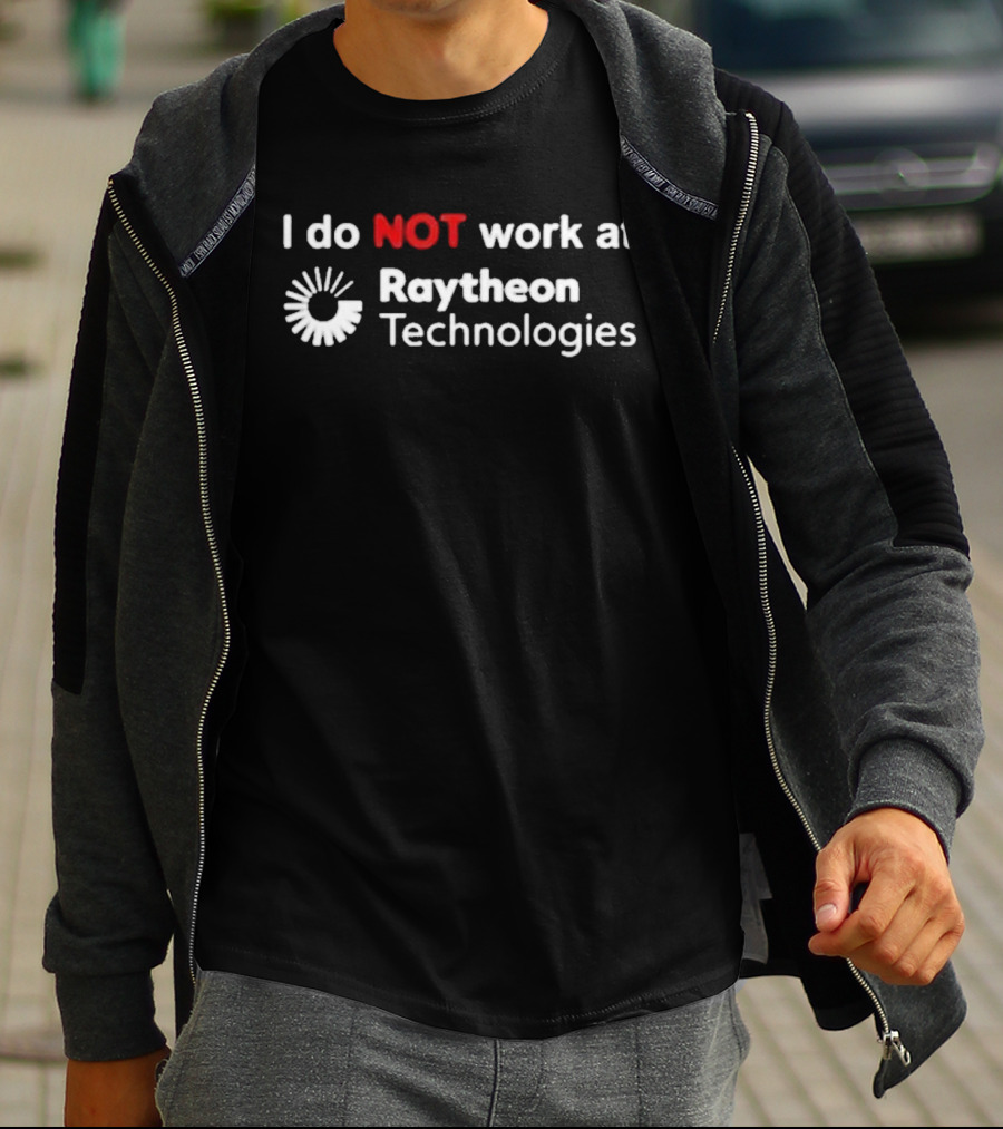 I Do Not Work At Raytheon Technologies Text With Emphasized "Not" And Iconic Sunburst T-Shirt