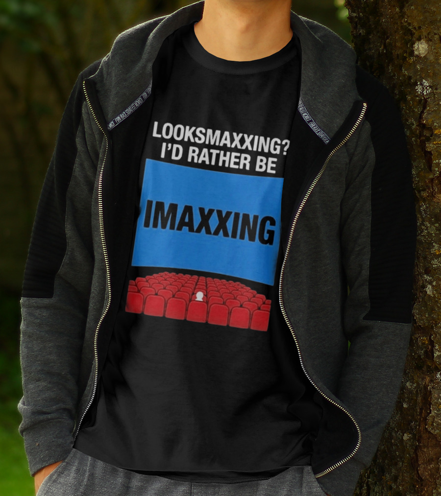 Looksmaxxing I'd Rather Be Imaxxing In Cinema Seats T-Shirt