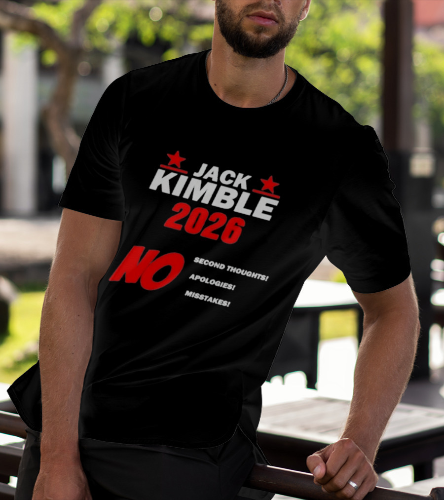 Jack Kimble 2026 No Second Thoughts No Apologies No Mistakes T-Shirt