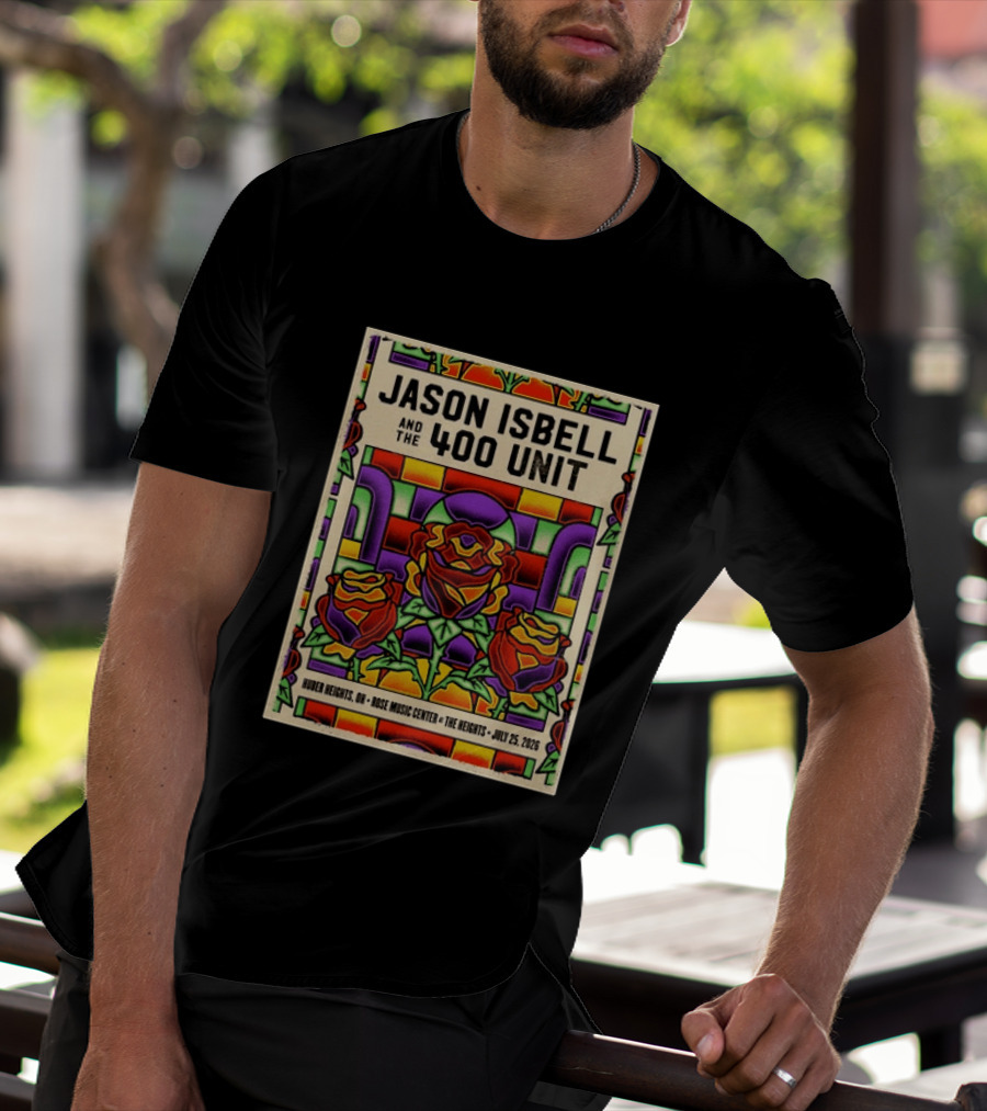 Jason Isbell And The 400 Unit Event Rose Music Center The Heights Huber Heights OH July 25 2026 Roses Stained Glass T-Shirt