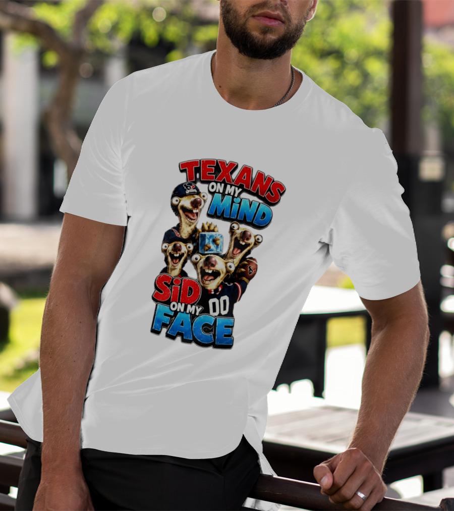 Texans On My Mind Sid On My Face Houston Football Fan Humor Ice Age Connection T-Shirt