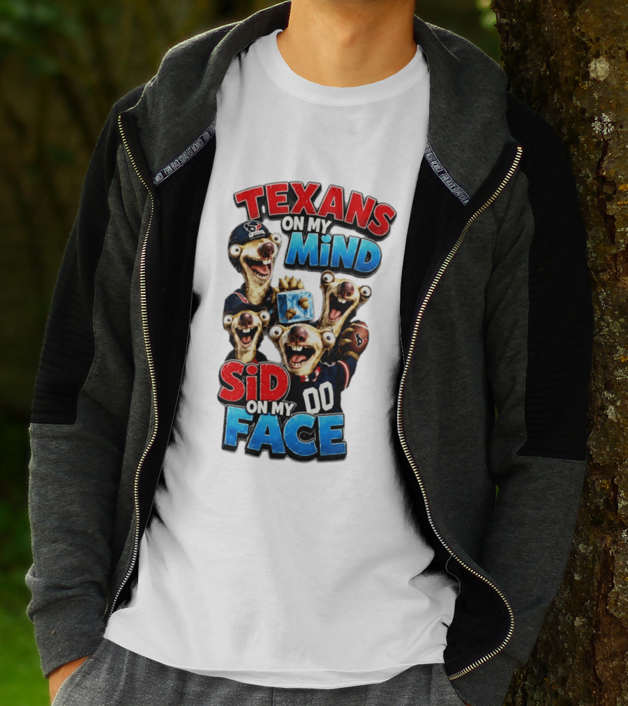 Texans On My Mind Sid On My Face Houston Football Fan Humor Ice Age Connection T-Shirt