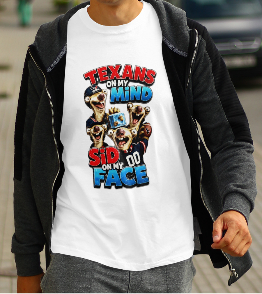 Texans On My Mind Sid On My Face Houston Football Fan Humor Ice Age Connection T-Shirt