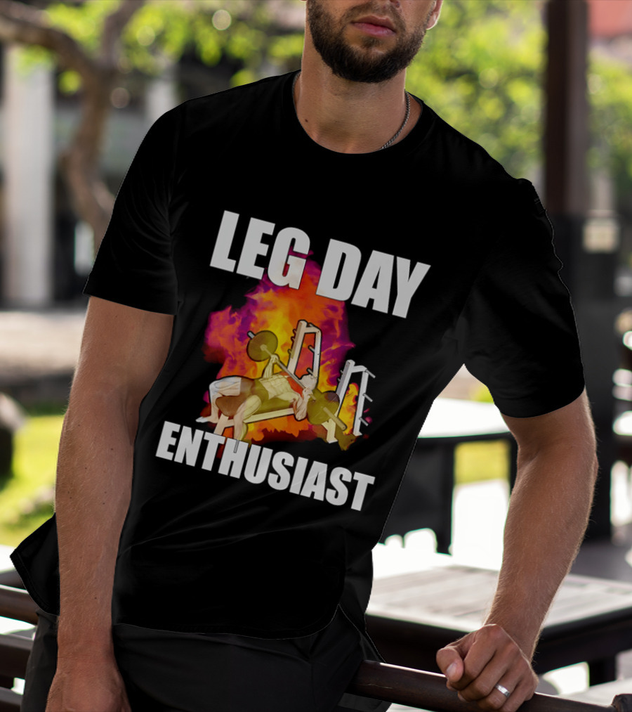 Leg Day Enthusiast Weightlifting Bench Press With Fire T-Shirt
