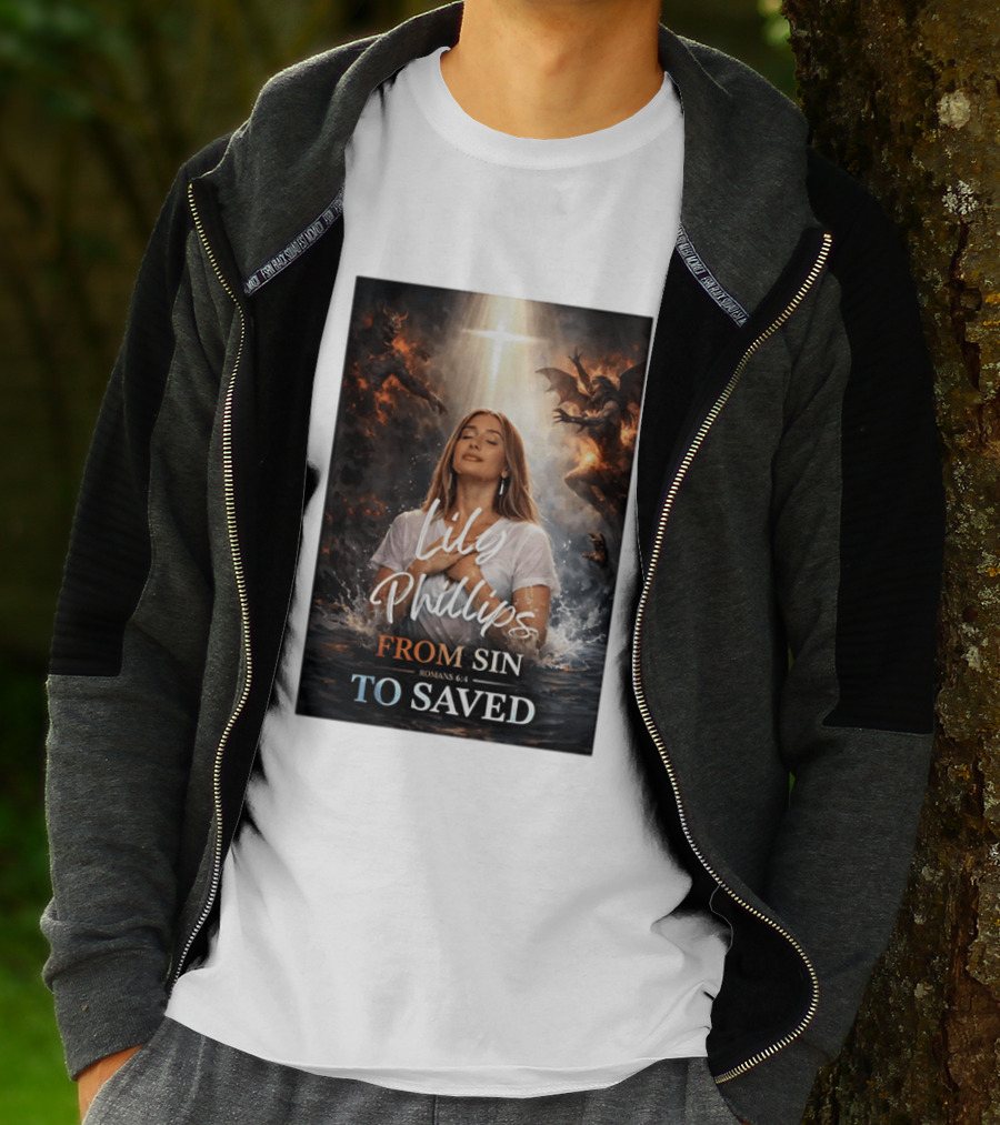 Lily Phillips From Sin To Saved Romans 6:4 Baptism T-Shirt