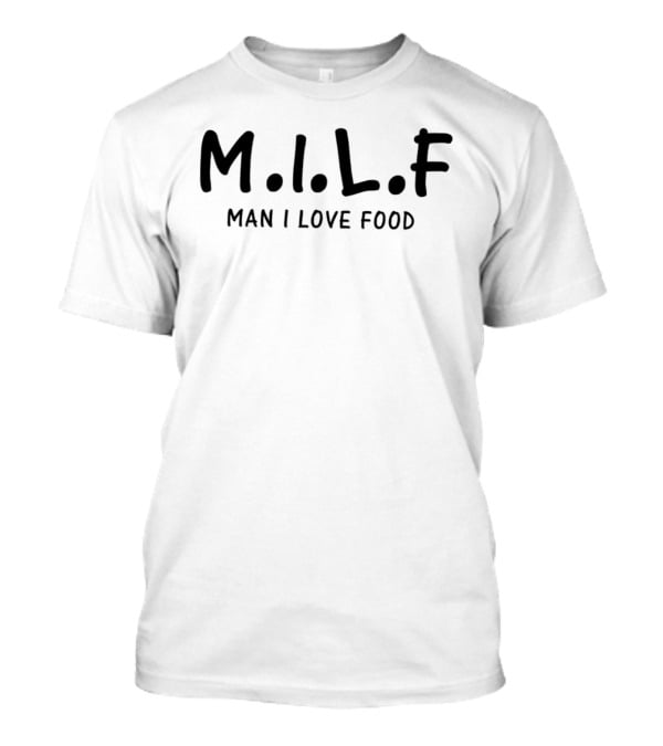 M.I.L.F Man I Love Food T-Shirt