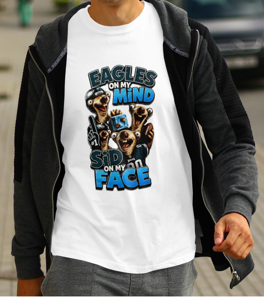 Eagles On My Mind Sid On My Face Philadelphia Football Humor T-Shirt