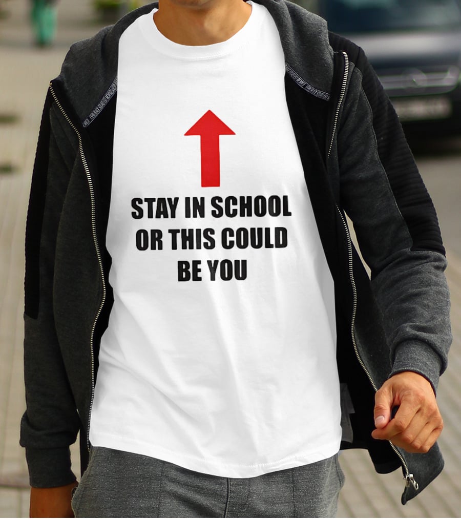 Stay In School Or This Could Be You Red Arrow T-Shirt