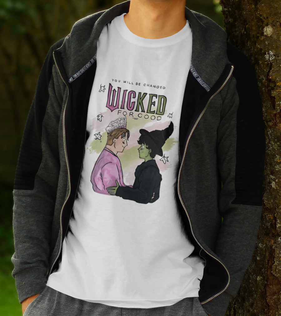 You Will Be Changed Wicked For Good Glinda Elphaba T-Shirt
