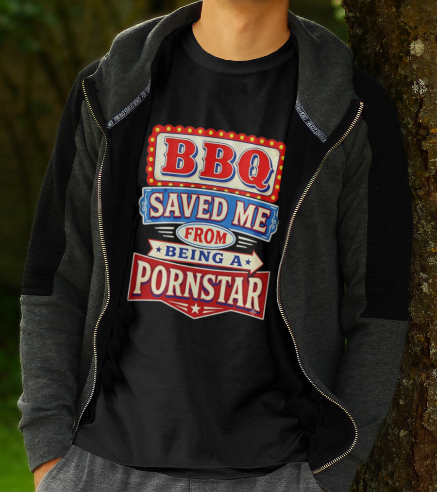 BBQ Saved Me From Being A Pornstar Funny Sign Decor T-Shirt