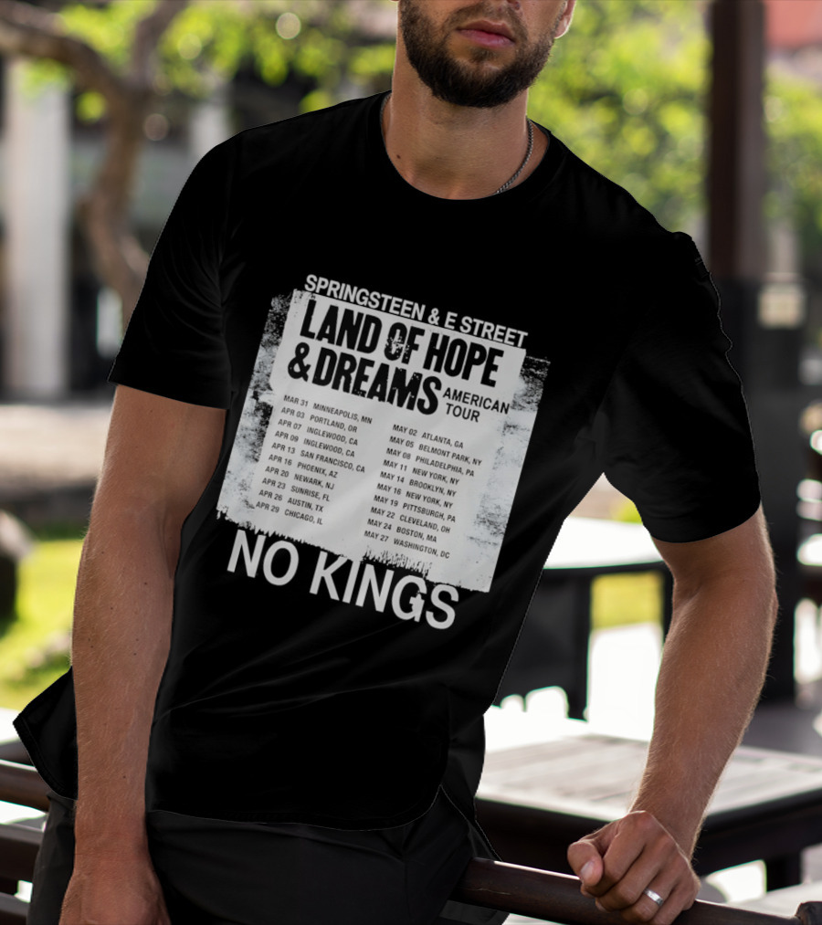Bruce Springsteen E Street Band Land Of Hope Dreams Tour 2026 No Kings Cities Dates T-Shirt
