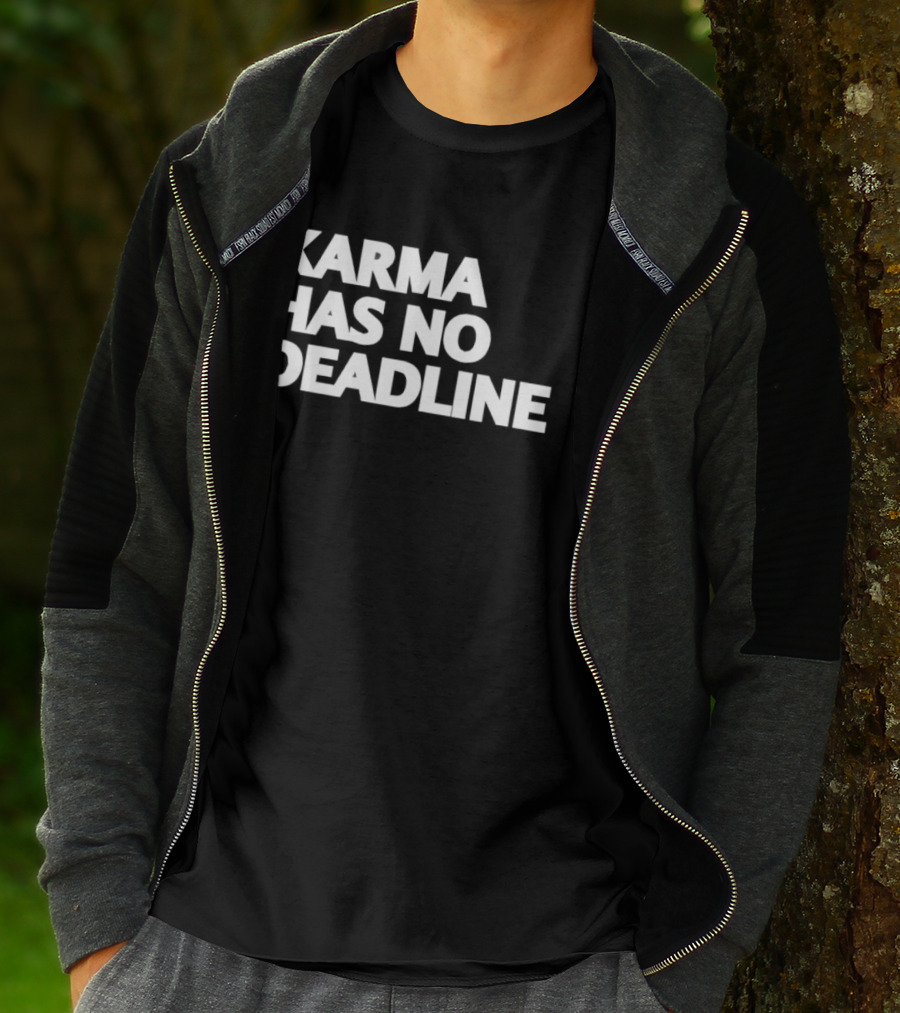 Karma Has No Deadline Inspirational Phrase T-Shirt