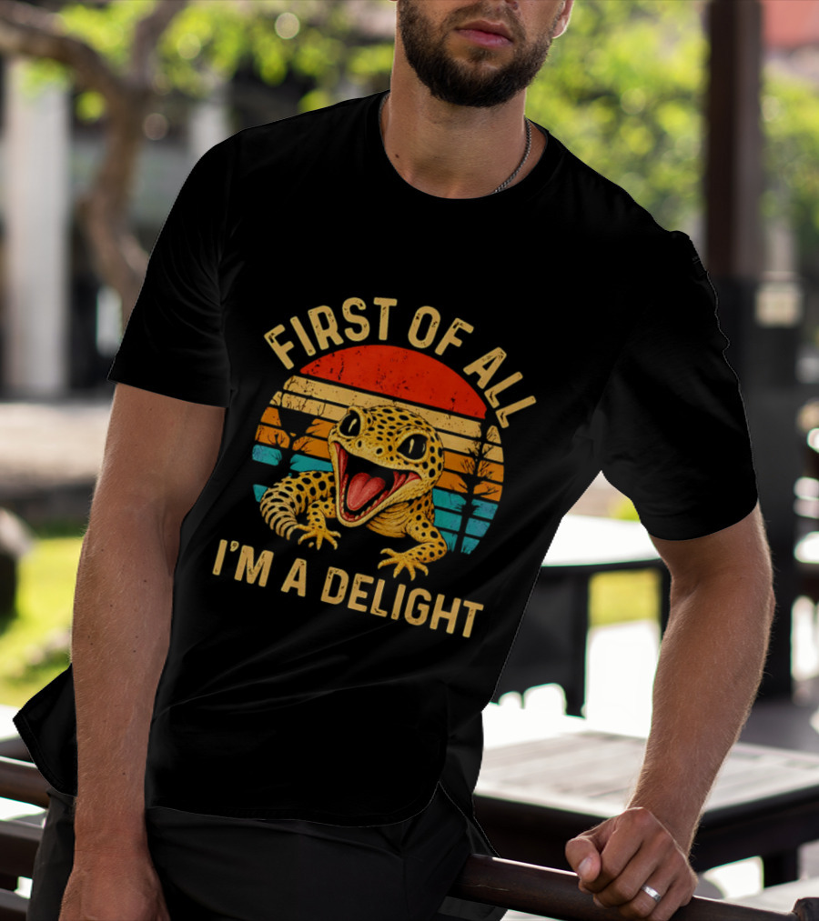 First Of All I'm A Delight Leopard Gecko T-Shirt