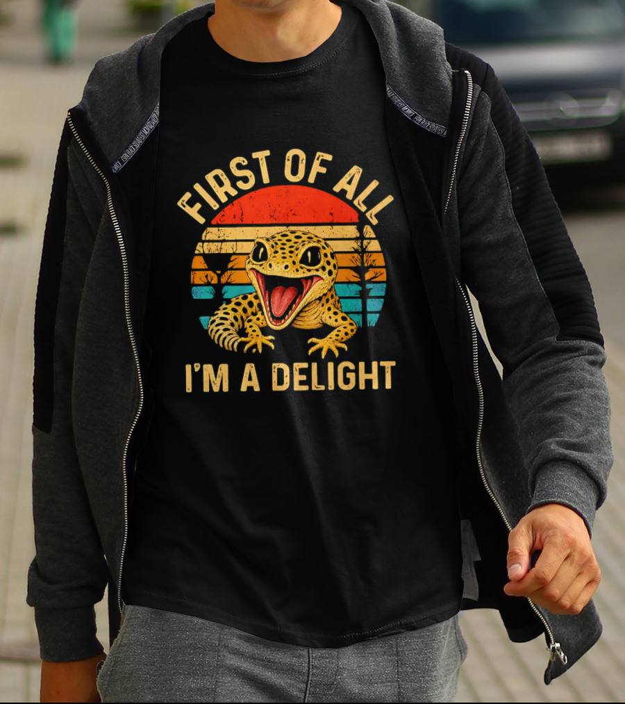 First Of All I'm A Delight Leopard Gecko T-Shirt