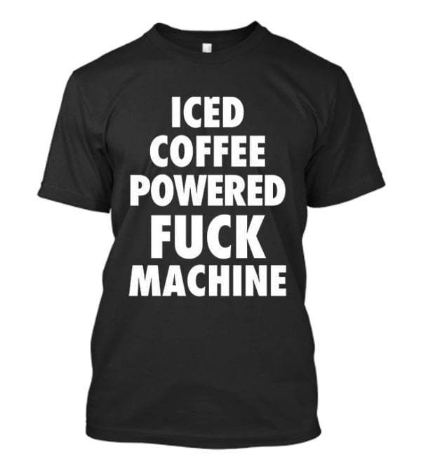 Iced Coffee Powered Statement Phrase T-Shirt